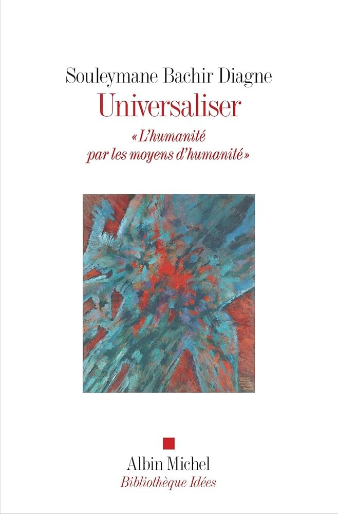 Universaliser: L’humanité par les voies d’humanité (Albin Michel, September 2024)