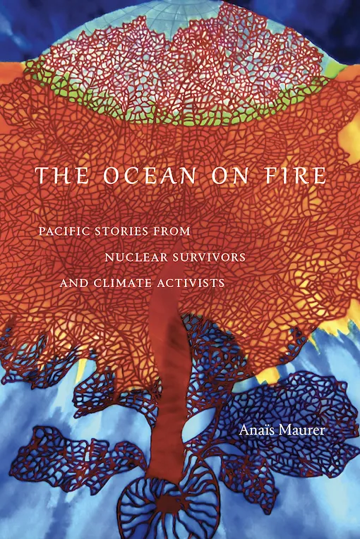 The Ocean on Fire: Pacific Stories from Nuclear Survivors and Climate Activists